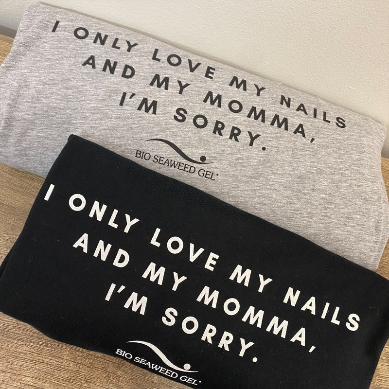I Only Love My Nails and My Momma Shirt
